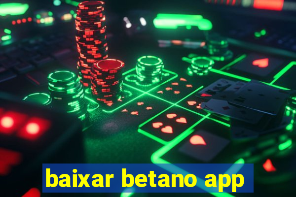 baixar betano app